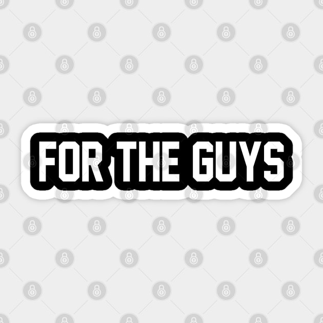 For the guys Sticker by Roufxis